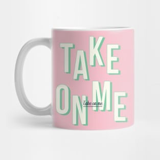 Take on me - Light Green Mug